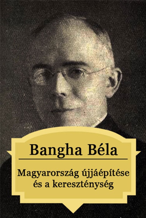 Magyarország ujjáépítése és a kereszténység