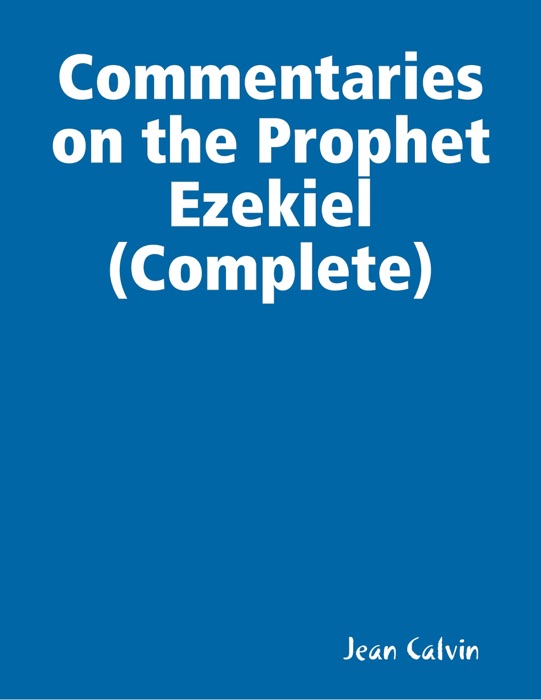 Commentaries on the Prophet Ezekiel (Complete)