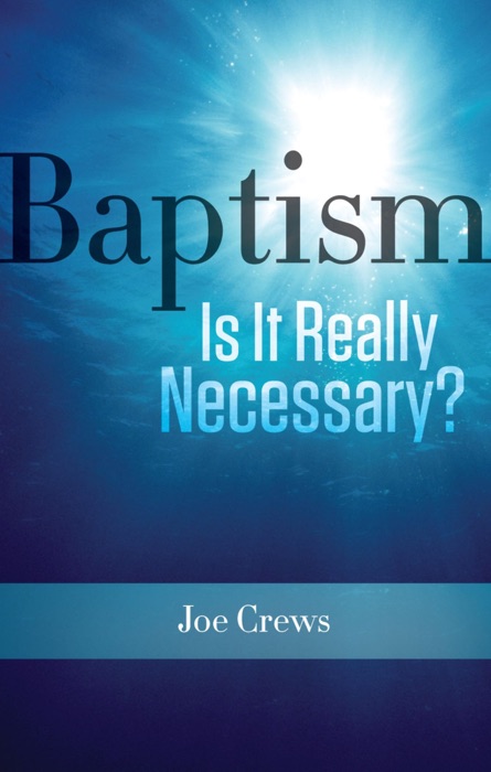 Baptism: Is It Really Necessary?