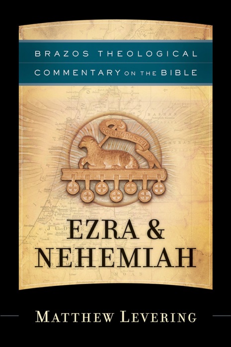 Ezra & Nehemiah (Brazos Theological Commentary on the Bible)