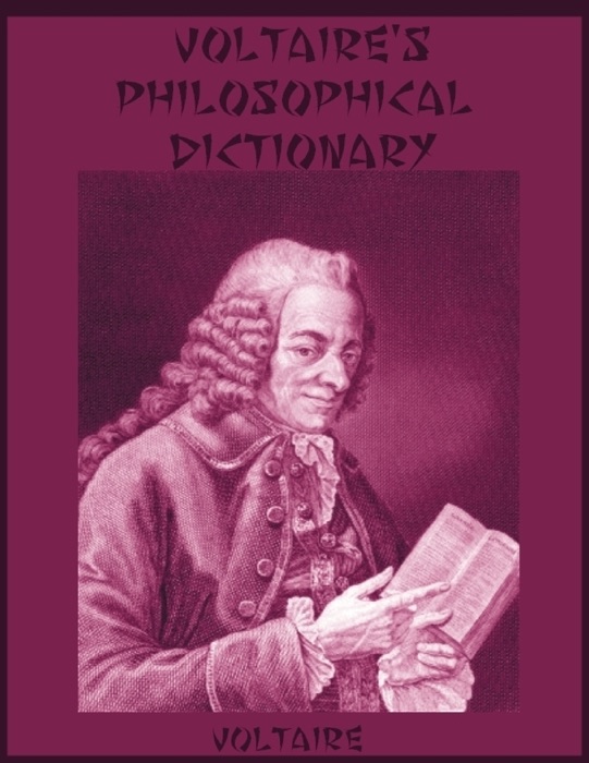 Voltaire's Philosophical Dictionary (Illustrated)