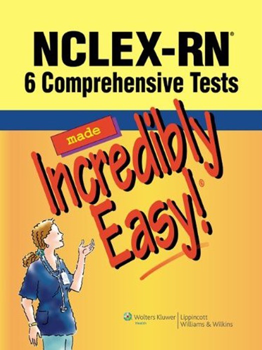 NCLEX-RN®: 6 Comprehensive Tests Made Incredibly Easy!®