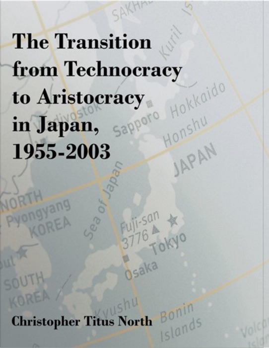 The Transition from Technocracy to Aristocracy in Japan, 1955-2003