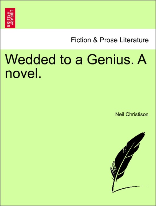 Wedded to a Genius. A novel. Vol. I.