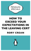 How to Exceed Your Expectations in the Leaving Cert - Rory Crean