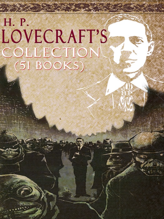H. P. Lovecraft's Collection (51 Books)