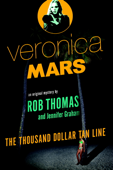Veronica Mars: An Original Mystery by Rob Thomas - Rob Thomas & Jennifer Graham