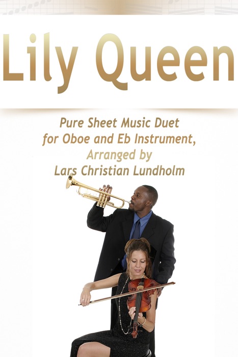 Lily Queen Pure Sheet Music Duet for Oboe and Eb Instrument, Arranged by Lars Christian Lundholm