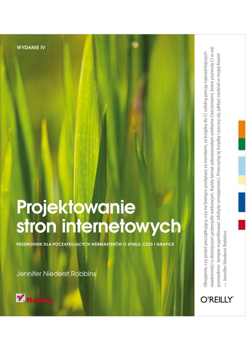 Projektowanie stron internetowych. Przewodnik dla pocz膮tkuj膮cych webmaster贸w po HTML5, CSS3 i grafice. Wydanie IV