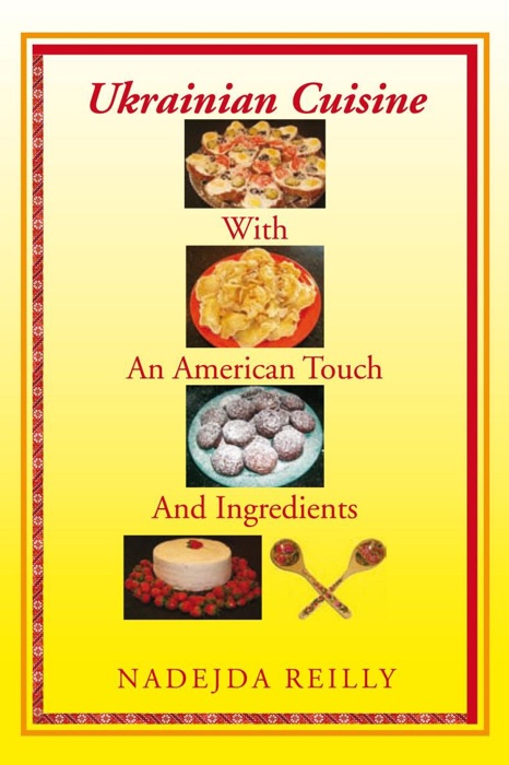 Ukrainian Cuisine With an American Touch and Ingredients