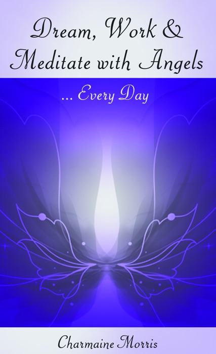 Dream, Work and Meditate With Angels