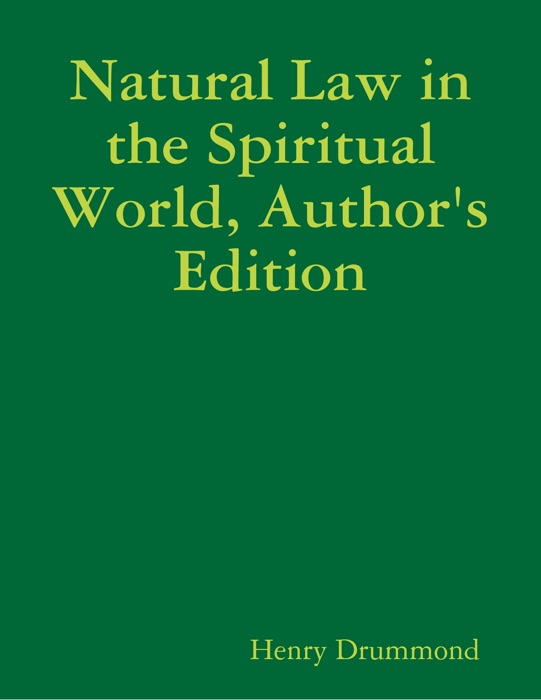 Natural Law in the Spiritual World, Author's Edition