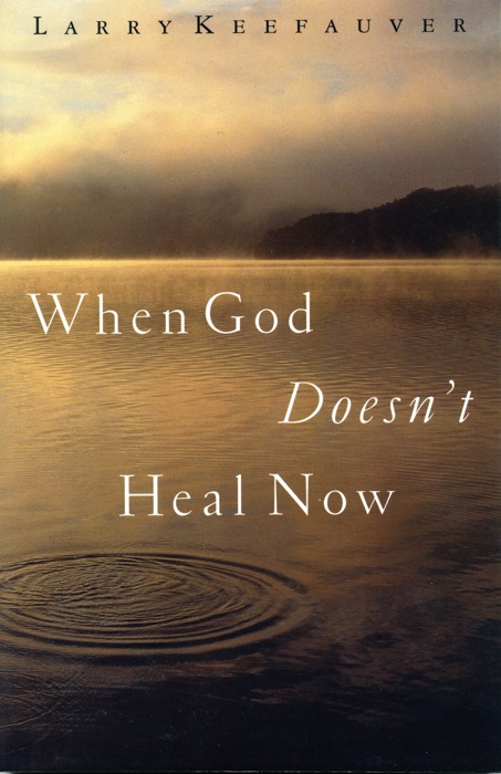 When God Doesn't Heal Now