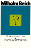 Ether, God & Devil & Cosmic Superimposition - Wilhelm Reich & Therese Pol