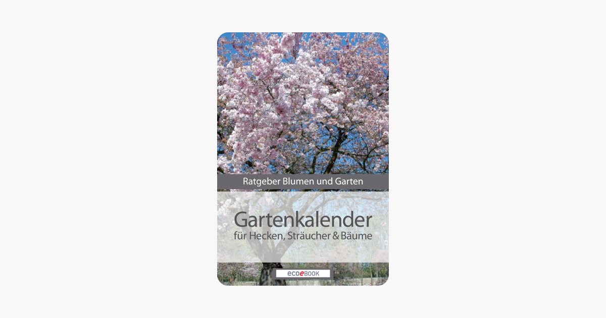 Gartenkalender für Hecken, Sträucher & Bäume (Ratgeber Blumen und Garten) (German Edition)