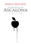 La battaglia di Ascalona (1099) - Marco Meschini