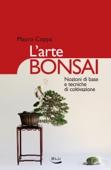 L’arte Bonsai - Mauro Coppa