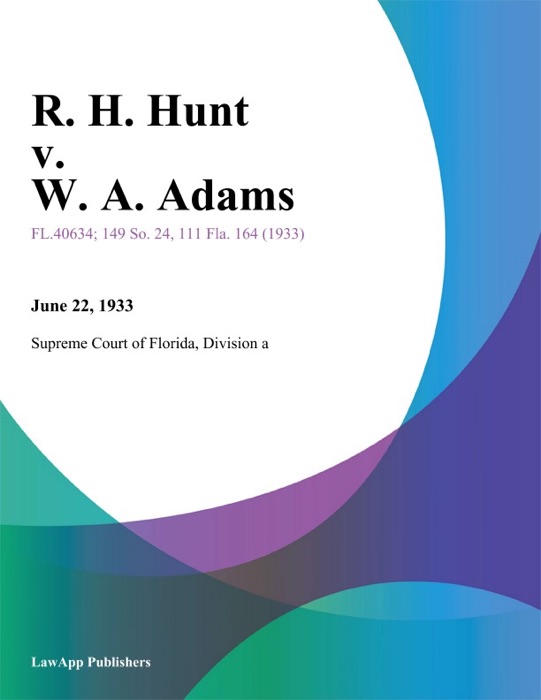 R. H. Hunt v. W. A. Adams