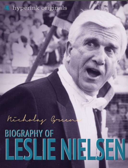 Leslie Nielsen: A Biography