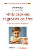 Petits caprices et grosses colères - Didier Pleux & Jean-Baptiste Magne