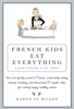 Karen Le Billon - French Kids Eat Everything ( And Yours Can, Too ) artwork