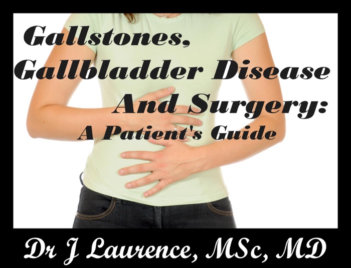 Gallstones, Gallbladder Disease, and Surgery: A Patient’s Guide