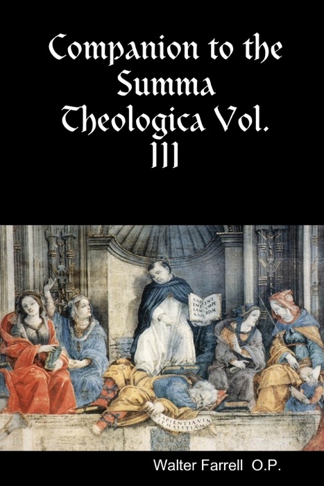 Companion To The Summa Theologica Vol. III