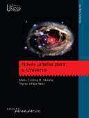 Novas Janelas para o Universo - Maria Cristina B. Abdalla & Thyrso Villela Neto