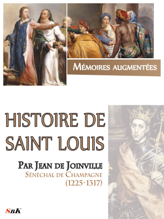 Histoire de Saint Louis par Jean de Joinville - Jean de Joinville