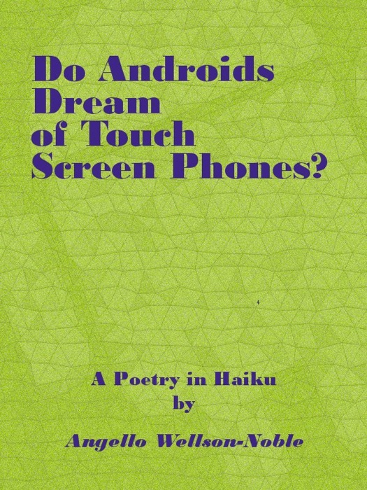 Do Androids Dream of Touch Screen Phones? A Poetry In Haiku