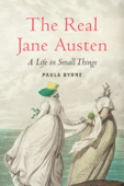 The Real Jane Austen - Paula Byrne