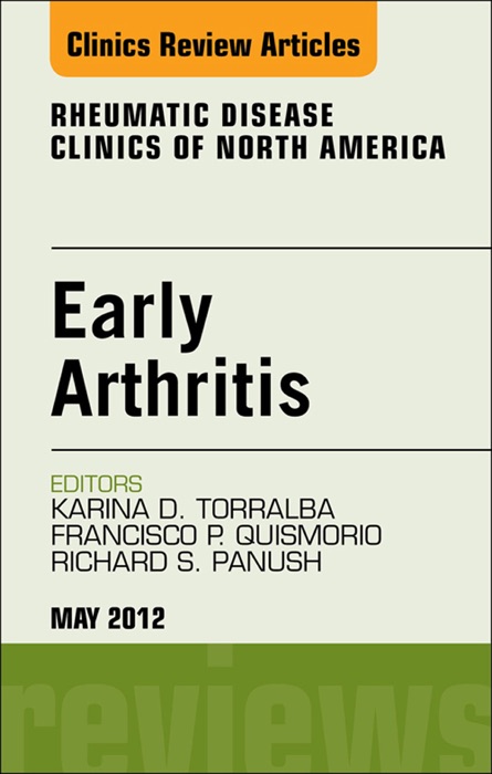 Early Arthritis, An Issue of Rheumatic Disease Clinics - E-Book