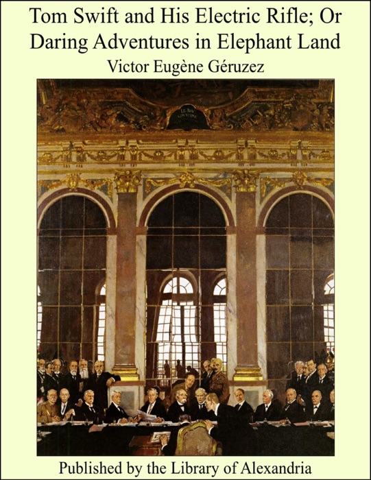Tom Swift and His Electric Rifle; Or Daring Adventures In Elephant Land