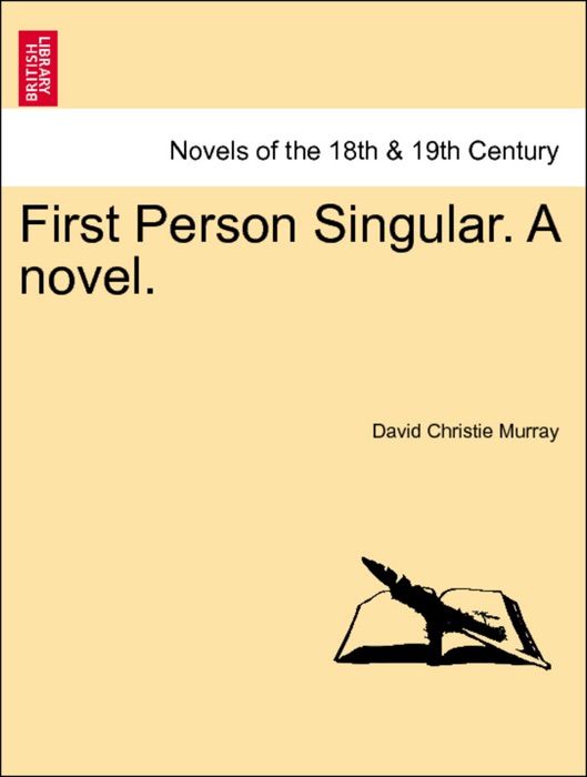 First Person Singular. A novel. VOL. III