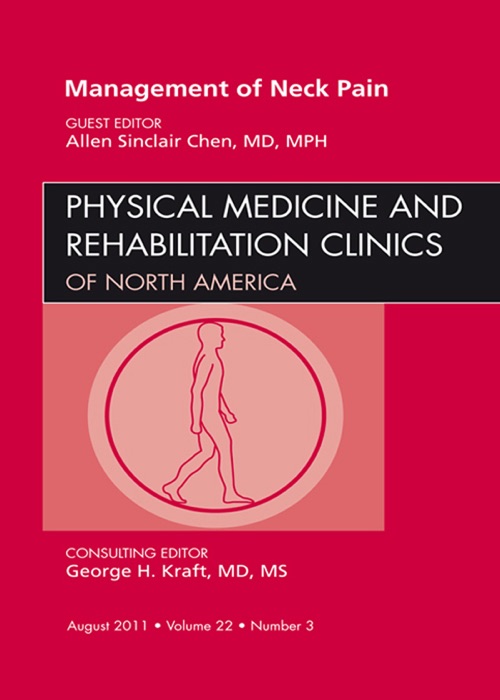 Management of Neck Pain, An Issue of Physical Medicine and Rehabilitation Clinics - E-Book