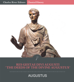 The Deeds of the Divine Augustus (Res Gestae Divi Augusti) - Caesar Augustus