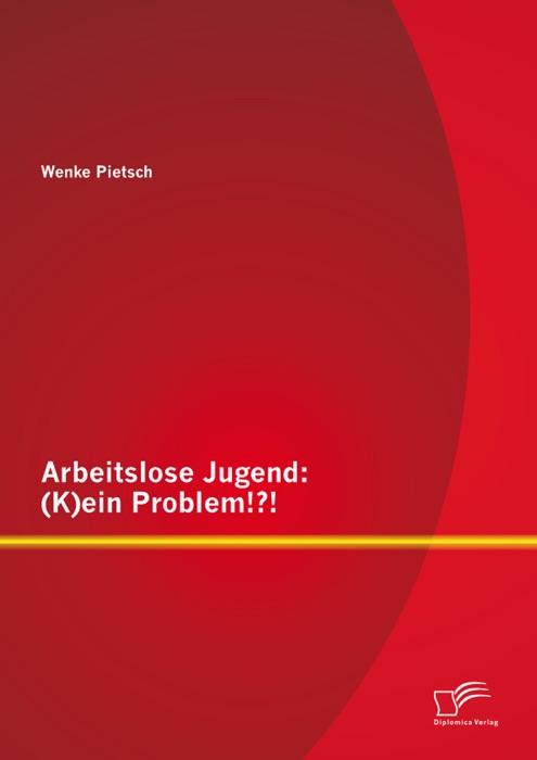 Arbeitslose Jugend: (K)ein Problem!?!