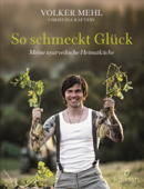 So schmeckt Glück - Volker Mehl & Christina Raftery