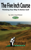 John Retzer - The Five Inch Course: Thinking Your Way To Better Golf artwork