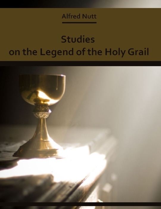 Studies on the Legend of the Holy Grail