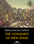 The Conquest of New Spain - Bernal Diaz Del Castillo