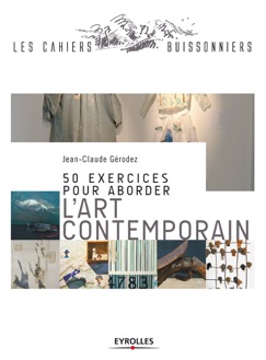 50 exercices pour aborder l'art contemporain - Jean-Claude Gérodez