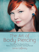 The Art of Body Piercing - Genia Gaffaney