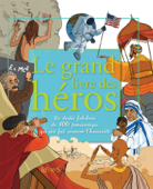 Le grand livre des héros - Oriane Charpentier, Emmanuelle Lepetit & Charlotte Grossetête