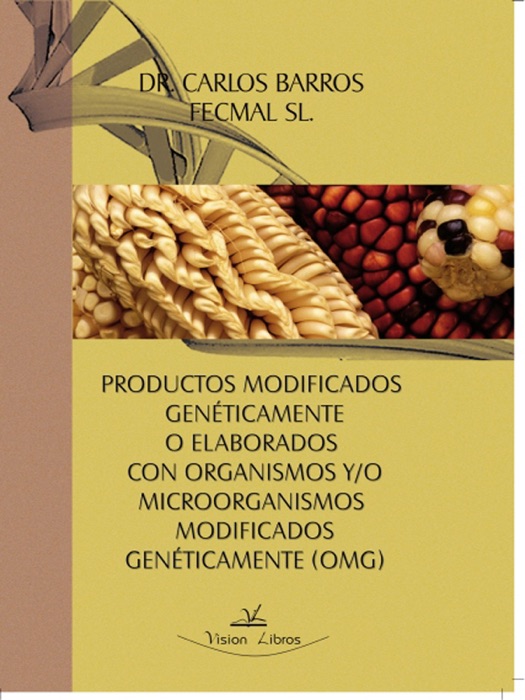 Productos modificados genéticamente o elaborados con organismos y/o microorganismos modificados genéticamente (OMG)