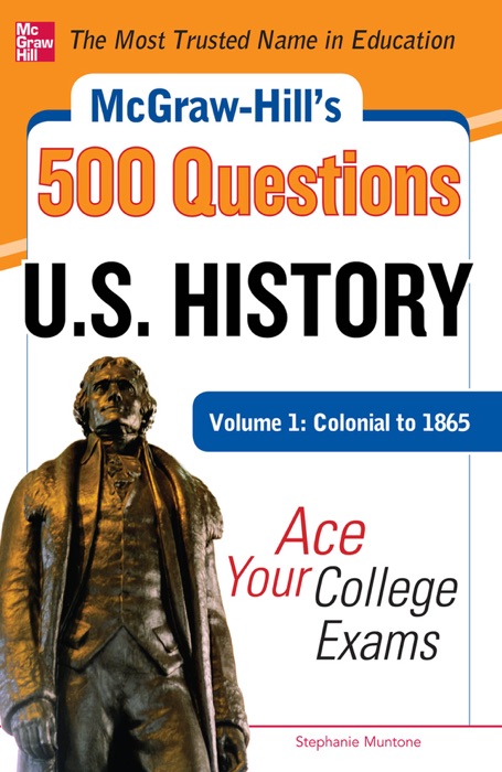 McGraw-Hill's 500 U.S. History Questions, Volume 1: Colonial to 1865—Ace Your College Exams