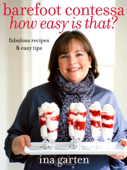 Barefoot Contessa How Easy Is That? - Ina Garten