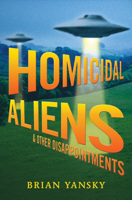 Homicidal Aliens and Other Disappointments