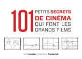 101 petits secrets de cinéma qui font les grands films - Neil Landau & Matthew Frederick