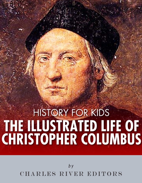 History for Kids: The Illustrated Life of Christopher Columbus